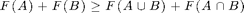 $$F(A)+F(B)\geq F(A\cup B)+F(A\cap B)$$