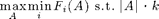$$\max_A \min_i F_i(A) \mbox{ s.t. }|A|\leq k$$