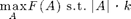 $$\max_A F(A) \mbox{ s.t. }|A|\leq k$$