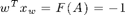 $$w^T x_w = F(A) = -1$$